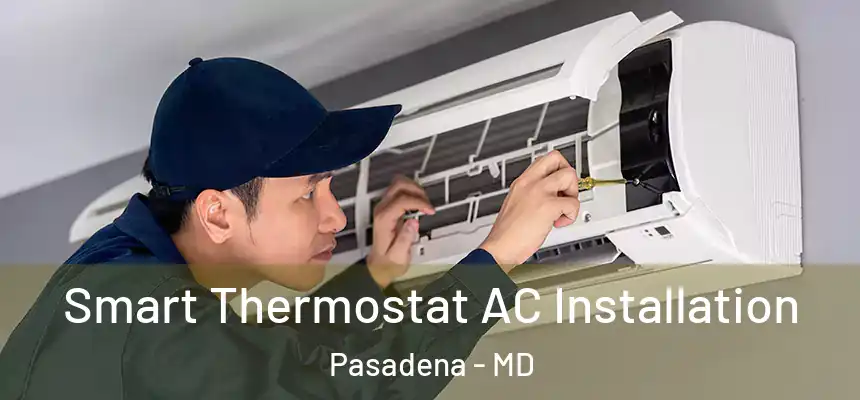  Smart Thermostat AC Installation Pasadena - MD